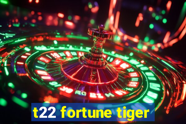 t22 fortune tiger